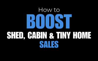 How to Boost Shed, Cabin & Tiny Home Sales